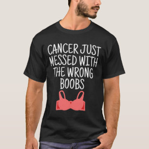 Breast Cancer Awareness Cancer Messed With Wrong B T-Shirt