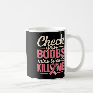 Breast Cancer Awareness Check Your Breast Survivor Coffee Mug
