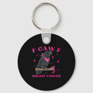 Breast Cancer Awareness Funny Raven F-caw-f Crow B Key Ring