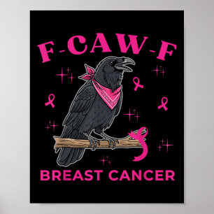 Breast Cancer Awareness Funny Raven F-caw-f Crow B Poster
