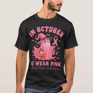 Breast Cancer Awareness Halloween In October We  T-Shirt