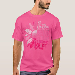 Breast Cancer Awareness How Strong Women Pink Sunf T-Shirt