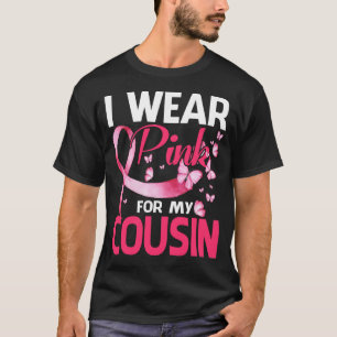Breast Cancer Awareness I Wear Pink For My COUSIN T-Shirt