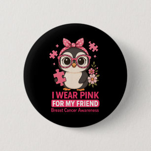 Breast Cancer Awareness I Wear Pink For My Friend 6 Cm Round Badge