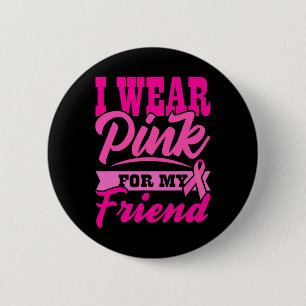 Breast Cancer Awareness I Wear Pink For My Friend 6 Cm Round Badge