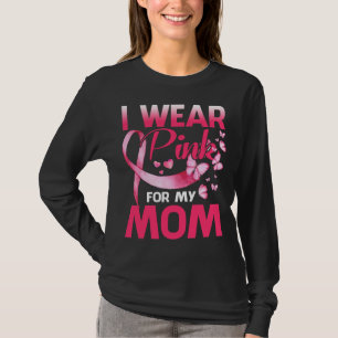 Breast Cancer Awareness I Wear Pink For My MOM T-Shirt