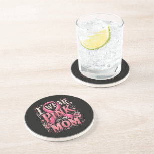 Breast Cancer Awareness I Wear Pink for My Mum Coaster