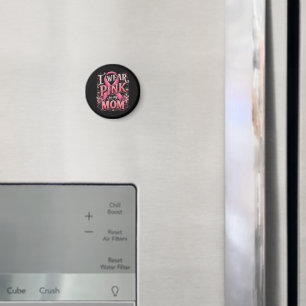 Breast Cancer Awareness I Wear Pink for My Mum Magnet