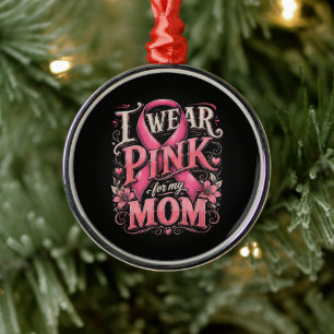 Breast Cancer Awareness I Wear Pink for My Mum Metal Tree Decoration