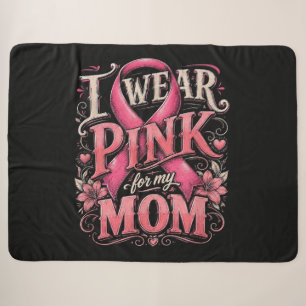 Breast Cancer Awareness I Wear Pink for My Mum Sherpa Blanket