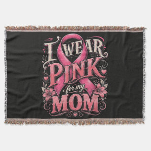 Breast Cancer Awareness I Wear Pink for My Mum Throw Blanket