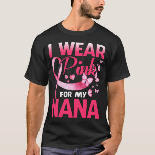 Breast Cancer Awareness I Wear Pink For My NANA T-Shirt