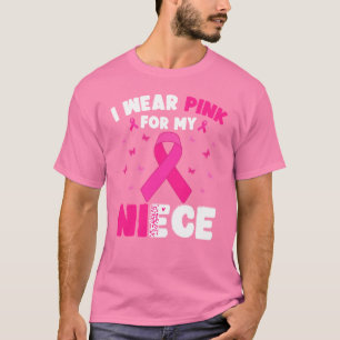 Breast Cancer Awareness I Wear Pink For My Niece T-Shirt