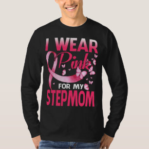 Breast Cancer Awareness I Wear Pink For My STEPMOM T-Shirt