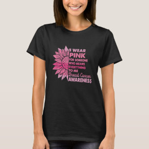 Breast Cancer Awareness I Wear Pink For Someone T-Shirt