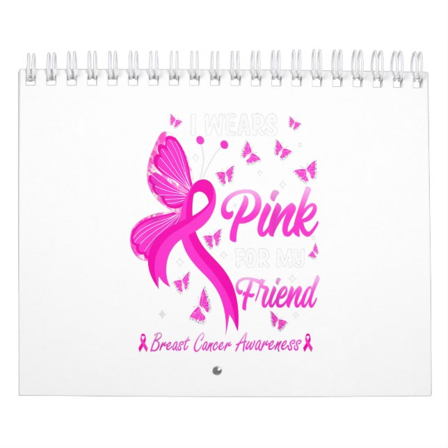 Breast Cancer Awareness I Wears Pink For My Friend Calendar (Cover)