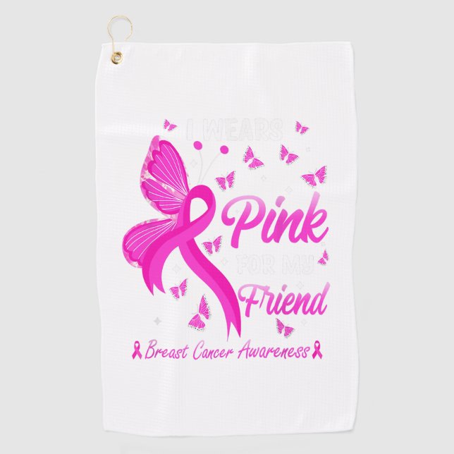Breast Cancer Awareness I Wears Pink For My Friend Golf Towel (Front)