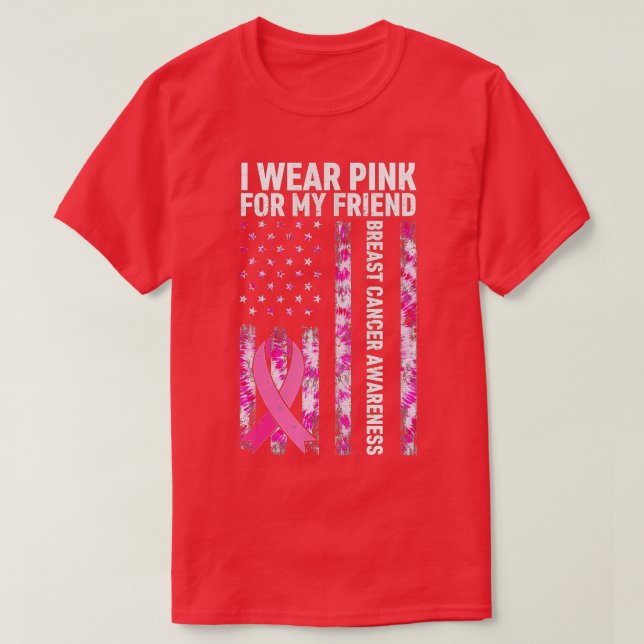 Breast Cancer Awareness I Wears Pink For My Friend T-Shirt (Design Front)