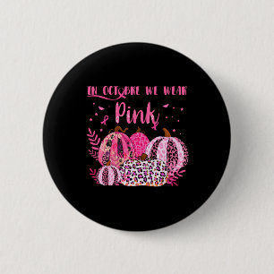 Breast Cancer Awareness In October I Wear Pink Hal 6 Cm Round Badge