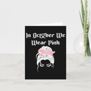 Breast Cancer Awareness In October I Wear Pink Rai Card