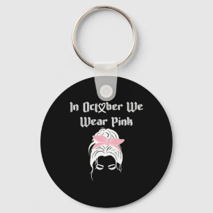 Breast Cancer Awareness In October I Wear Pink Rai Key Ring