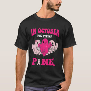 Breast Cancer Awareness In October We Wear Pink 1  T-Shirt