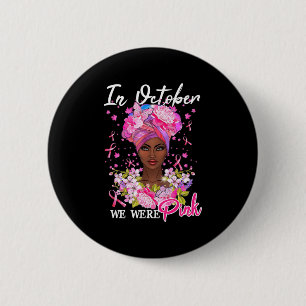 Breast Cancer Awareness In October We Wear Pink Bl 6 Cm Round Badge