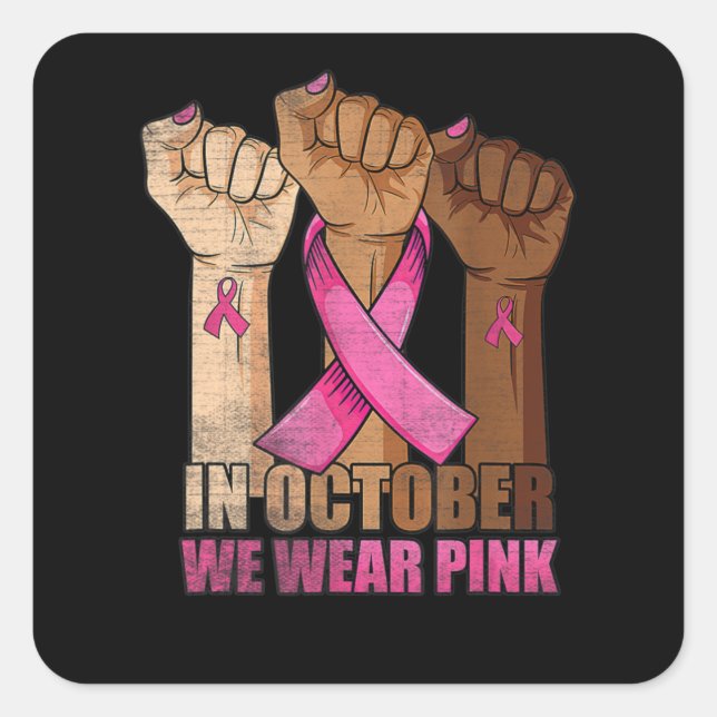Breast Cancer Awareness In October We Wear Pink Bl Square Sticker (Front)