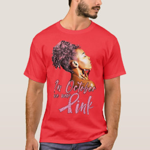 Breast Cancer Awareness In October we wear pink Bl T-Shirt