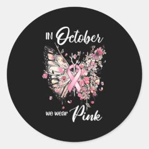 Breast Cancer Awareness In October We Wear Pink Bu Classic Round Sticker