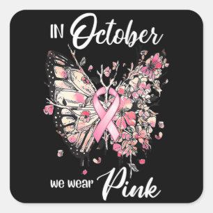 Breast Cancer Awareness In October We Wear Pink Bu Square Sticker