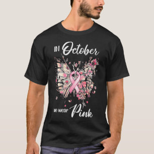Breast Cancer Awareness In October We Wear Pink Bu T-Shirt