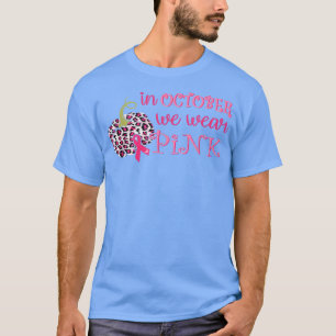 Breast Cancer Awareness In October We Wear Pink Pu T-Shirt