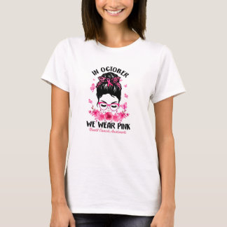 Breast Cancer Awareness | In October We Wear Pink  T-Shirt