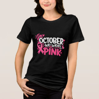 Breast Cancer Awareness In October We Wear Pink Tri-Blend Shirt