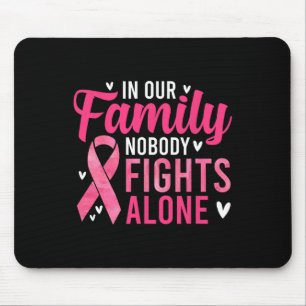 Breast Cancer Awareness - In Our Family Nobody Fig Mouse Mat