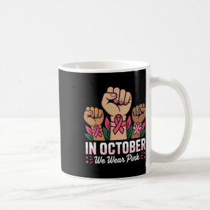 Breast Cancer Awareness Month In October We Wear P Coffee Mug