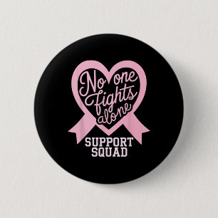 Breast Cancer Awareness Nobody Fight Alone Support 6 Cm Round Badge