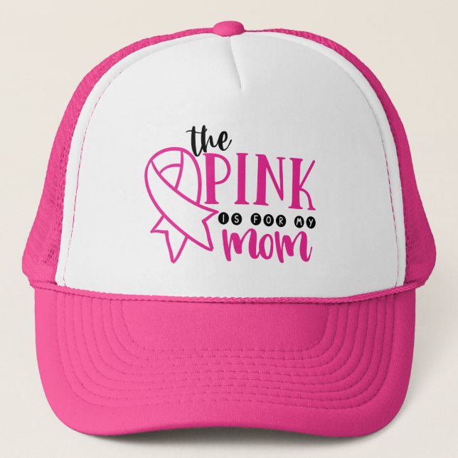 Breast Cancer Awareness Pink For My Mum Trucker Hat (Front)