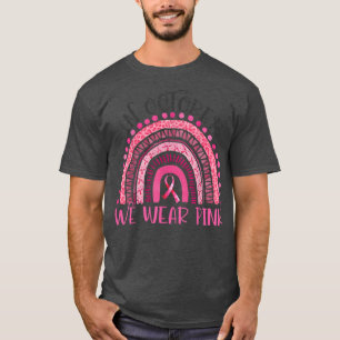 Breast Cancer Awareness Rainbow In October We Wear T-Shirt