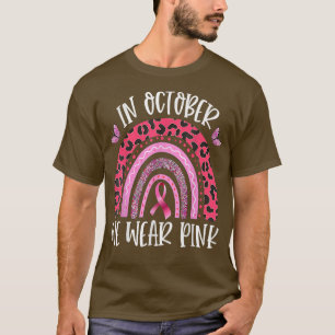 Breast Cancer Awareness Rainbow In October We Wear T-Shirt