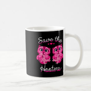 Breast Cancer Awareness Save The Hooters Coffee Mug