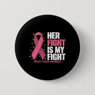 Breast Cancer Awareness Shirts Her Fight Breast Ca 6 Cm Round Badge