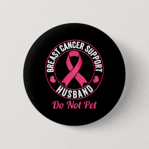 Breast Cancer Awareness Support Husband do not pet 6 Cm Round Badge