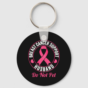 Breast Cancer Awareness Support Husband do not pet Key Ring
