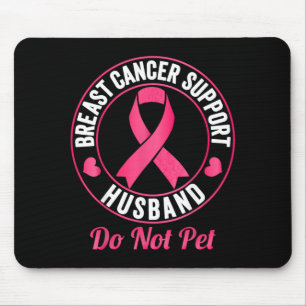 Breast Cancer Awareness Support Husband do not pet Mouse Mat
