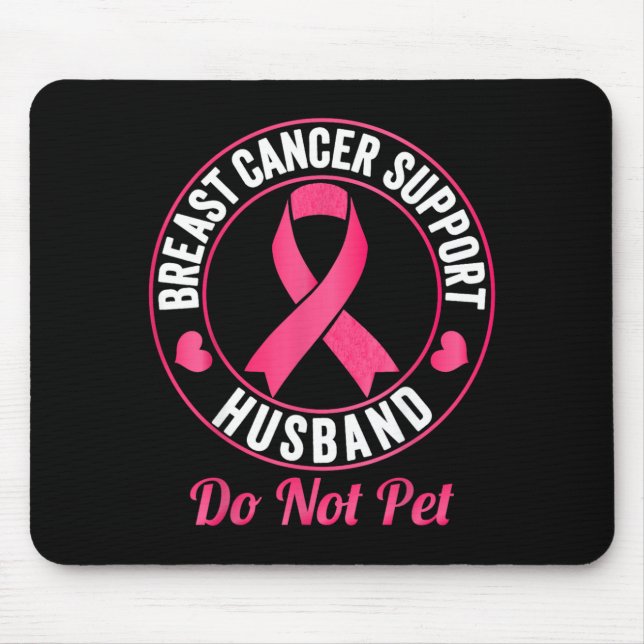Breast Cancer Awareness Support Husband do not pet Mouse Mat (Front)