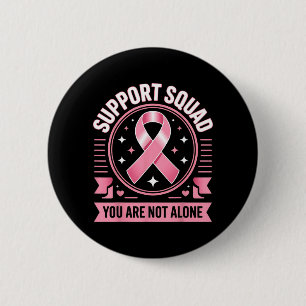 Breast Cancer Awareness Support Squad Not Alone 6 Cm Round Badge