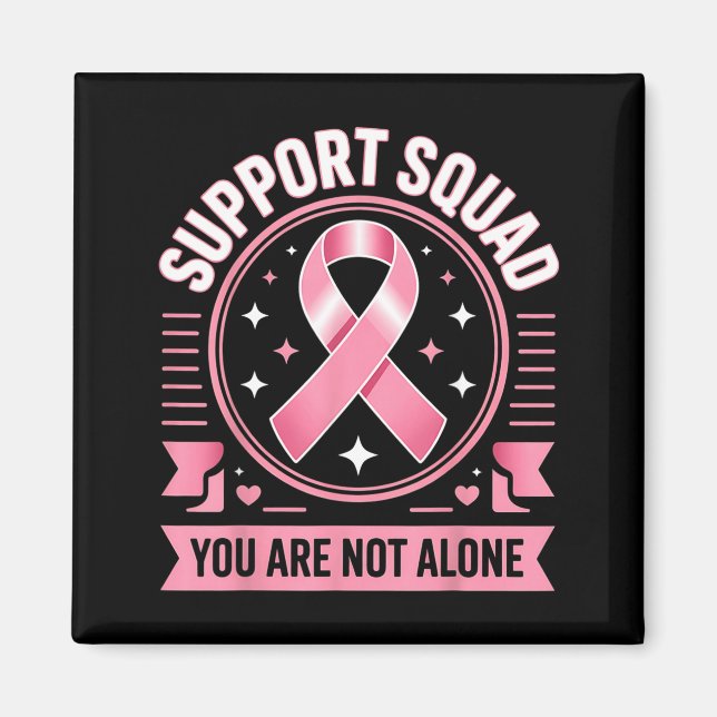 Breast Cancer Awareness Support Squad Not Alone Magnet (Front)