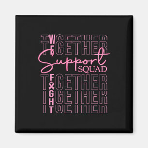 Breast Cancer Awareness Support Squad We Fight Tog Magnet